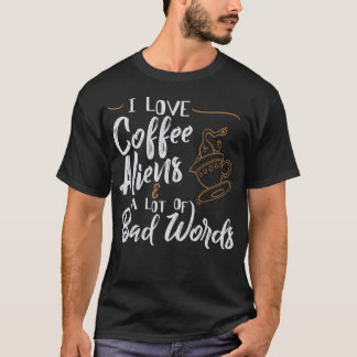 I Kärlek-kaffe Utomjordingar mycket dåligt Ord T Shirt