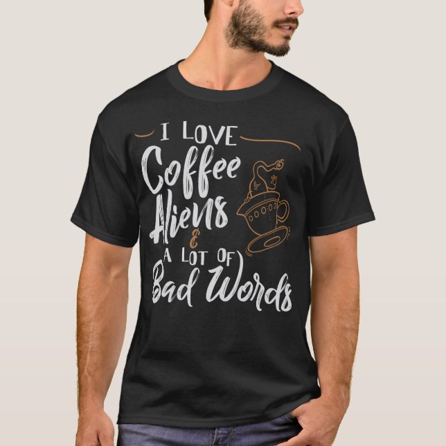 I Kärlek-kaffe Utomjordingar mycket dåligt Ord T Shirt (Framsida)