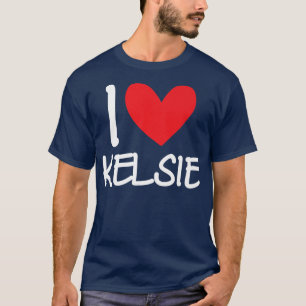 I Kärlek Kelsie Namn Personlig Girl Woman BFF Fri T Shirt