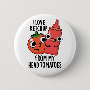 I Kärlek Ketchup från mitt huvud, Tomaters Food Pu Knapp