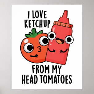 I Kärlek Ketchup från mitt huvud, Tomaters Food Pu Poster