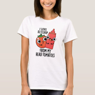 I Kärlek Ketchup från mitt huvud, Tomaters Food Pu T Shirt