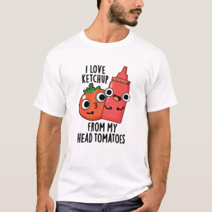 I Kärlek Ketchup från mitt huvud, Tomaters Food Pu T Shirt