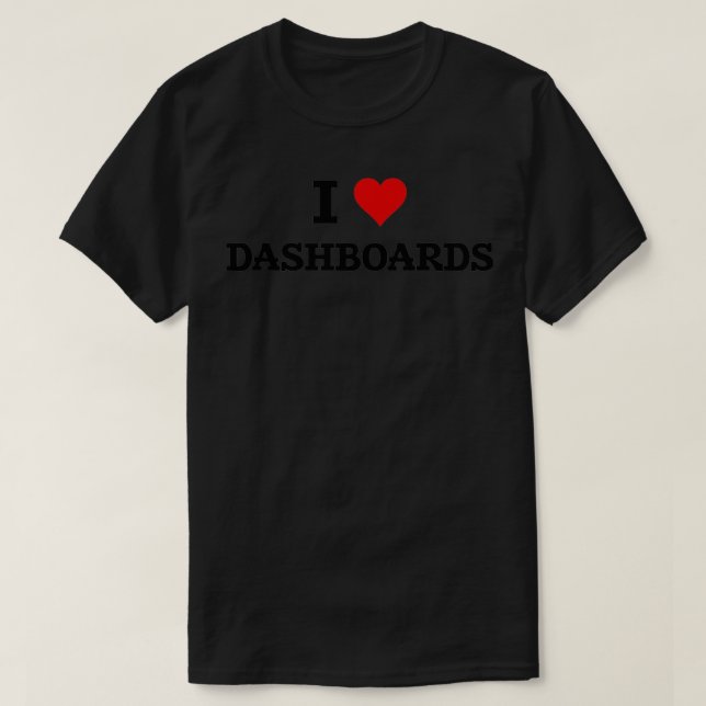 I Kärlek-kontrollpaneler Data Viz BI Developer Dat T Shirt (Design framsida)