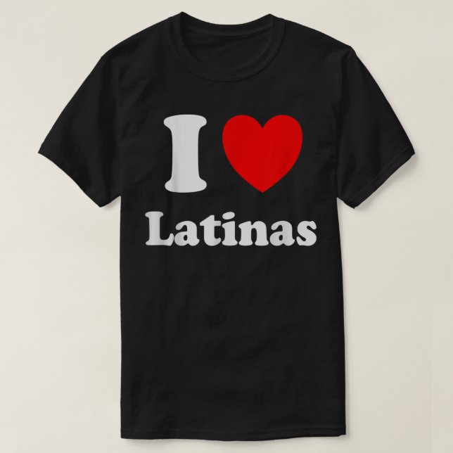 I Kärlek Latinas Shirt I Heart Latinas T (Design framsida)