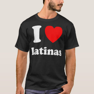 I Kärlek Latinas Shirt I Heart Latinas T
