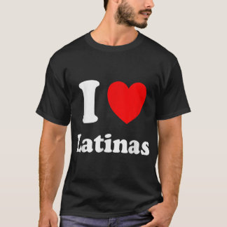 I Kärlek Latinas Shirt I Heart Latinas T