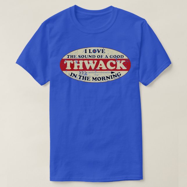 I Kärlek Ljud på en Bra Thwack på morgonen T Shirt (Design framsida)