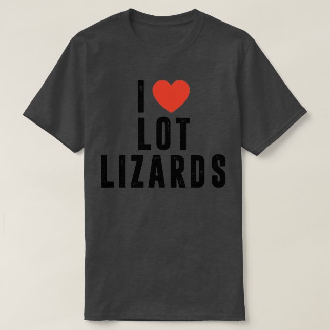 I Kärlek Lot Lizards Lastbil-förarens present till T Shirt (Design framsida)