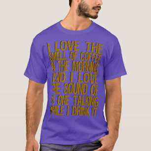 i kärlek lukten av kaffe på morgonen och i län t shirt