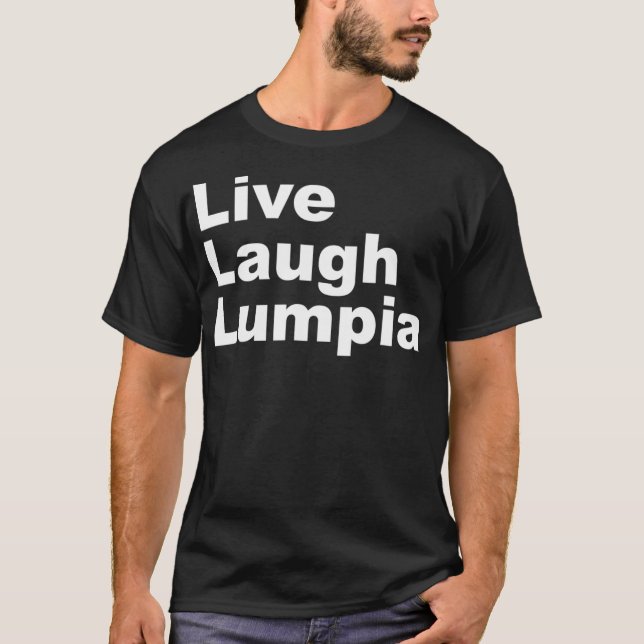 I Kärlek Lumpia Live Laugh Lumpia Funny Filipino T Shirt (Framsida)