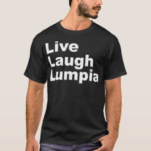 I Kärlek LumpiaLive Laugh Lumpia Funny Filipin T Shirt
