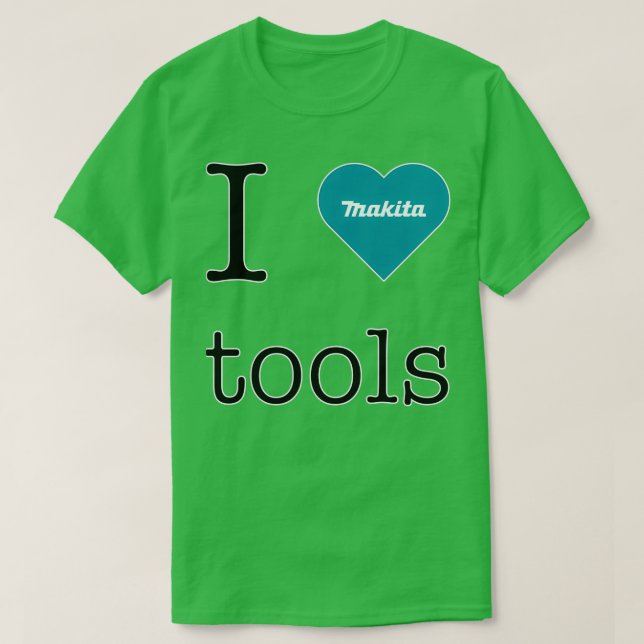 I kärlek Makita verktyg T Shirt (Design framsida)