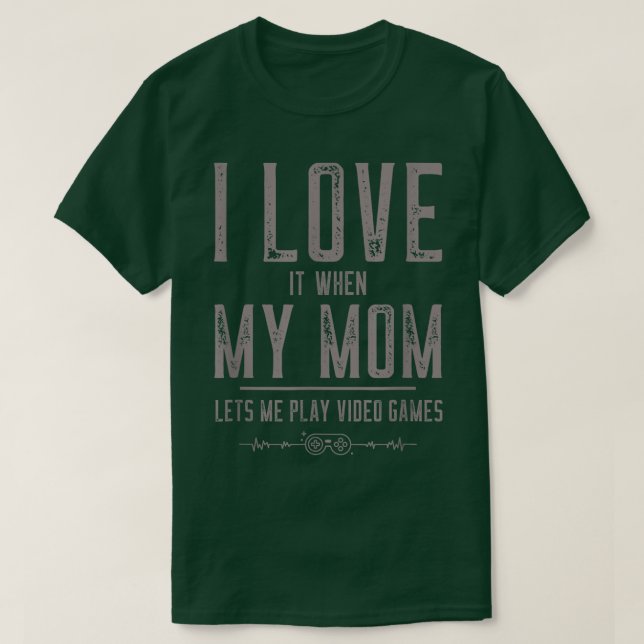 I Kärlek Mamma t Funny Sarcastic Video Games Shirt (Design framsida)