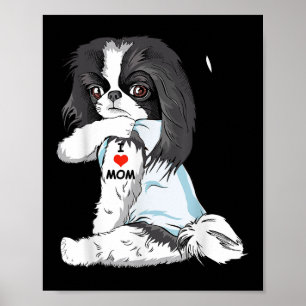 I Kärlek Mamma Tatto japansk Chin Mamma Hund älska Poster