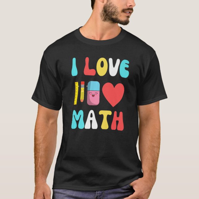 I Kärlek Math Back to school Saker Kids Teacher Te T Shirt (Framsida)