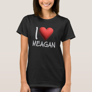 I Kärlek Meagan Namn Personlig Girl Woman Friend T Shirt