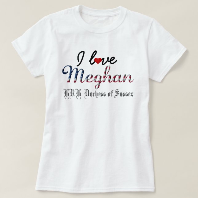 I Kärlek Meghan HRH Duchess of Sussex T Shirt (Design framsida)