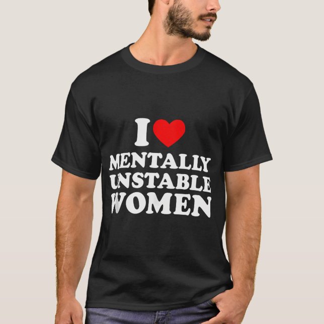 I Kärlek Menter Unstable Women Shirt I Heart Unsta T Shirt (Framsida)