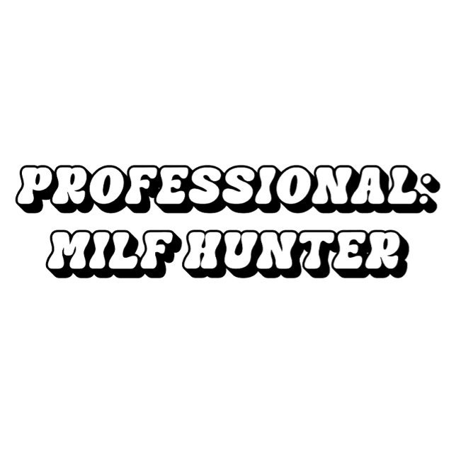 I Kärlek Milfs, Milf Hunter T-Shirt (Skapare uppladdad)