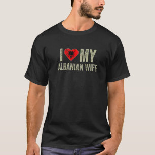 I Kärlek min albanska fru Albanien Flagga noj Make T Shirt