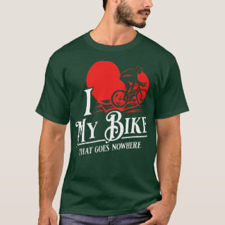 I kärlek min cykel som inte går någon annanstans.. t shirt