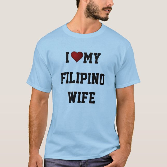 I KÄRLEK MIN FILIPINO WIFE T-SHIRT (Framsida)