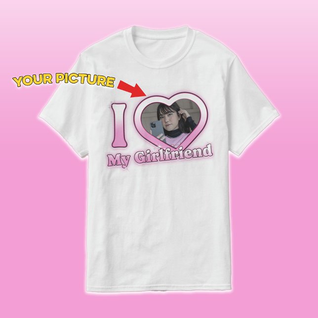 I Kärlek Min flickvän Anpassningsbar Bild Heart T- T Shirt (Skapare uppladdad)