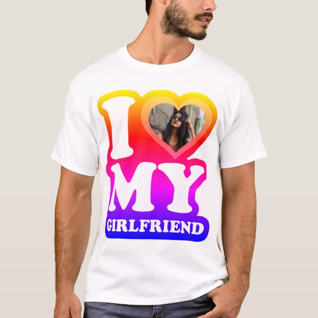 I Kärlek Min flickvän - lägg till ditt foto T-skir T Shirt (Framsida)