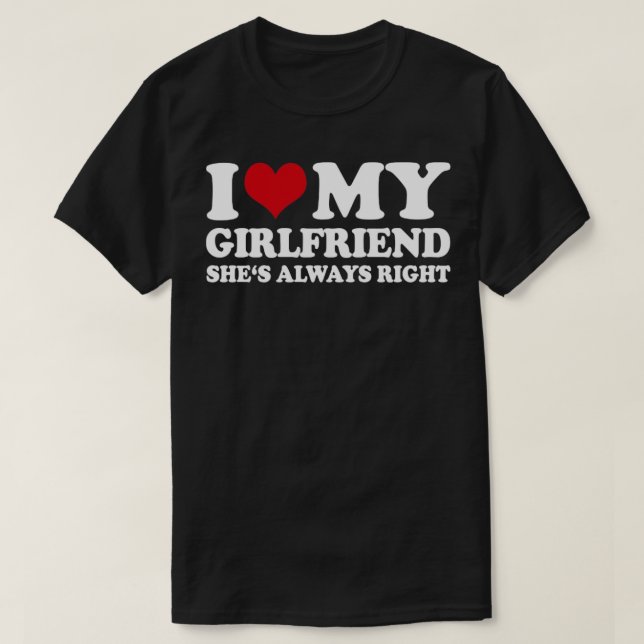 I Kärlek Min flickvän Shes Always Höger1 T Shirt (Design framsida)