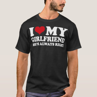 I Kärlek Min flickvän Shes Always Höger1 T Shirt