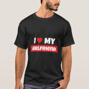 I Kärlek Min flickvän T-Shirt