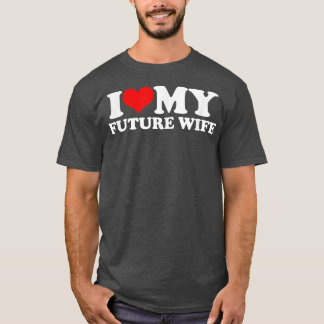 I Kärlek min framtida fru T Shirt