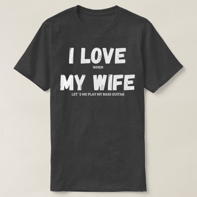 I Kärlek min fru Bass Guitar Musician Funny som sä T Shirt (Design framsida)