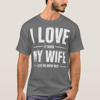 I Kärlek Min fru Funny Homebrew Beer Design T Shirt