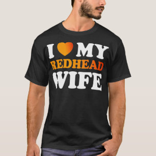 I kärlek min fru i Rödhåriget fantastisk T Shirt