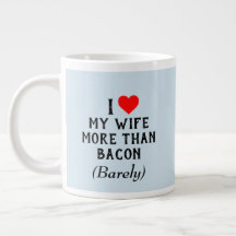 I Kärlek min fru mer än Bacon Mugg (20 oz)