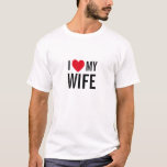 I Kärlek Min fru T-shirt<br><div class="desc">"I Kärlek My Old Dam"-hjärtdesign för killar på speciella bröllop-årsdagen. Tittar du skjortor till par? Hans och hennes garantier?</div>