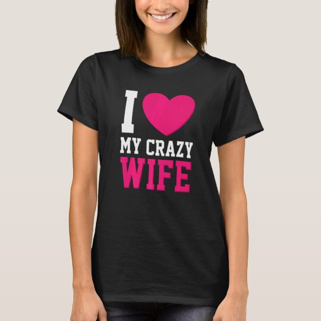 I Kärlek, min galna fru Make Heart Maka gift T Shirt (Framsida)