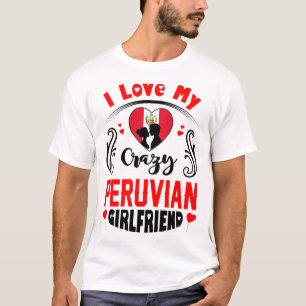 I Kärlek min galna peruanska flickvän Valentine T Shirt