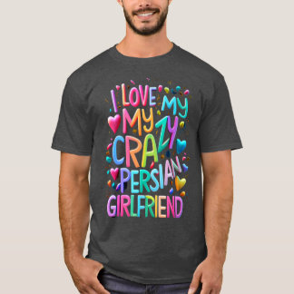 I Kärlek, min galning Persian Girlkompis, jag älsk T Shirt