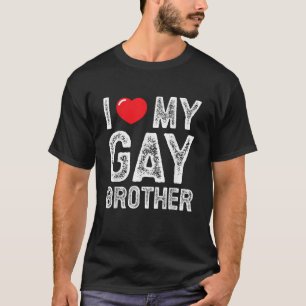 I Kärlek, min Gay Brother Distress, så jag älskar  T Shirt