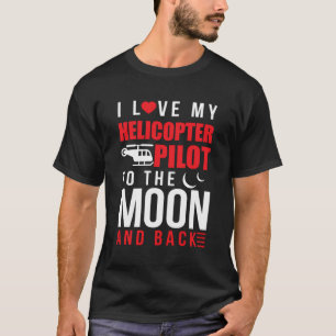 I Kärlek min helikopterpilot till Måne bak T Shirt