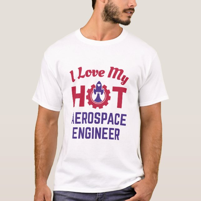 I Kärlek Min Hett Aerospace Ingenjör T Shirt (Framsida)