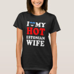 I kärlek Min Hett Estniska frun Make T Shirt<br><div class="desc">I kärlek Min Hett Estniska frun Make</div>