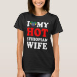 I kärlek Min Hett Etiopiens fru Make T Shirt<br><div class="desc">I kärlek Min Hett Etiopiens fru Make</div>