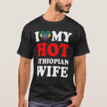 I kärlek Min Hett Etiopiens fru Make T Shirt<br><div class="desc">I kärlek Min Hett Etiopiens fru Make</div>