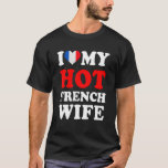 I kärlek, min Hett Fransk, frun Funny Make Gift T Shirt<br><div class="desc">I kärlek, min Hett Fransk frun Funny Make Gift.</div>