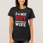 I kärlek Min Hett, indonesisk maka Funny Make Gift T Shirt<br><div class="desc">Jag kärlek min Hett indonesisk maka fusk Make Gift.</div>