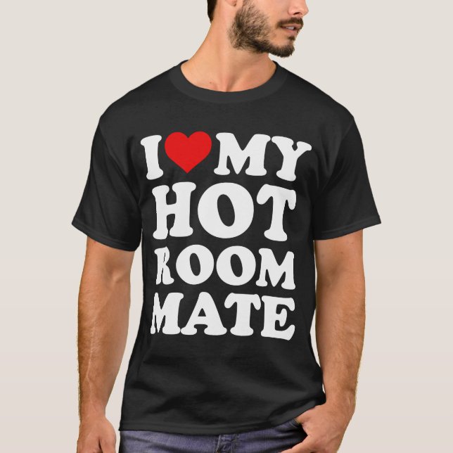 I Kärlek Min Hett Roommate T Shirt (Framsida)